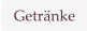 Getränke